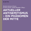 Monika Schwarz-Friesel/ u.a. (Hg.) »Aktueller Antisemitismus« 