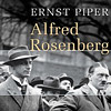 Ernst Piper »Alfred Rosenberg. Hitlers Chefideologe«