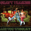 gravy-train-%c2%bbare-you-wigglin%c2%ab