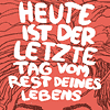 Ulli Lust »Heute ist der letzte Tag...«