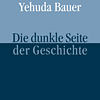 yehuda-bauer-%c2%bbdie-dunkle-seite-der-geschichte%c2%ab